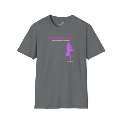 Compassion Is In Fashion [Unisex Softstyle Tee]